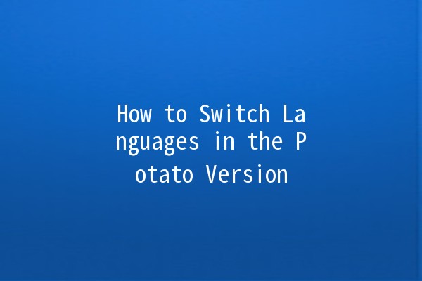 How to Switch Languages in the Potato Version 🌍🥔