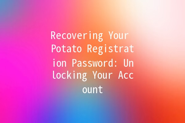 Recovering Your Potato Registration Password: Unlocking Your Account 🔑🥔